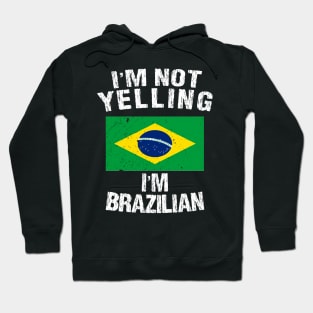 I'm Not Yelling I'm Brazilian Hoodie